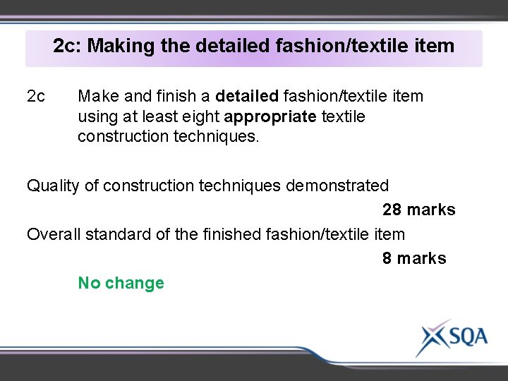 2 c: Making the detailed fashion/textile item 2 c Make and finish a detailed