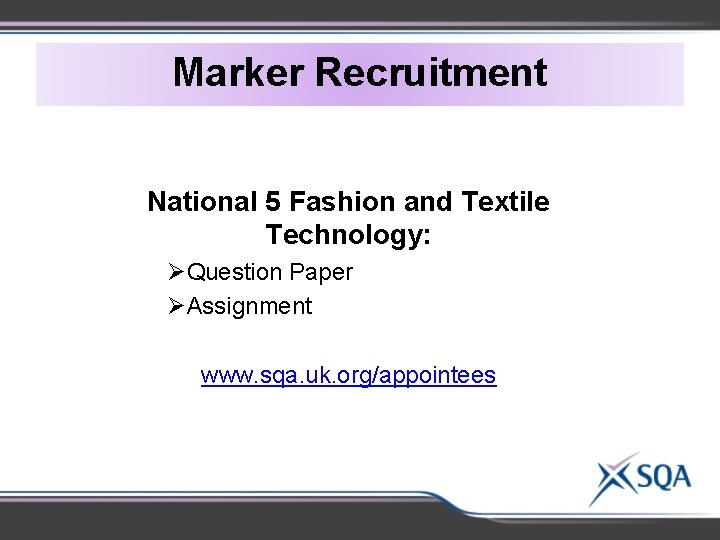 Marker Recruitment National 5 Fashion and Textile Technology: ØQuestion Paper ØAssignment www. sqa. uk.