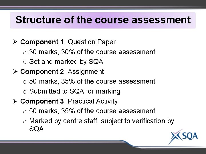 Structure of the course assessment Ø Component 1: Question Paper o 30 marks, 30%