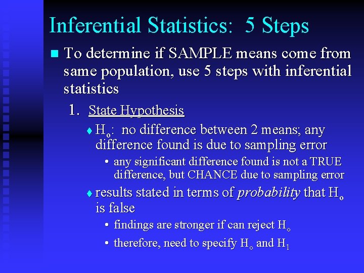Inferential Statistics: 5 Steps n To determine if SAMPLE means come from same population,