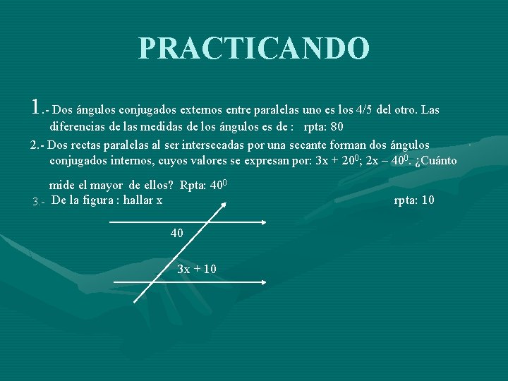 PRACTICANDO 1. - Dos ángulos conjugados externos entre paralelas uno es los 4/5 del