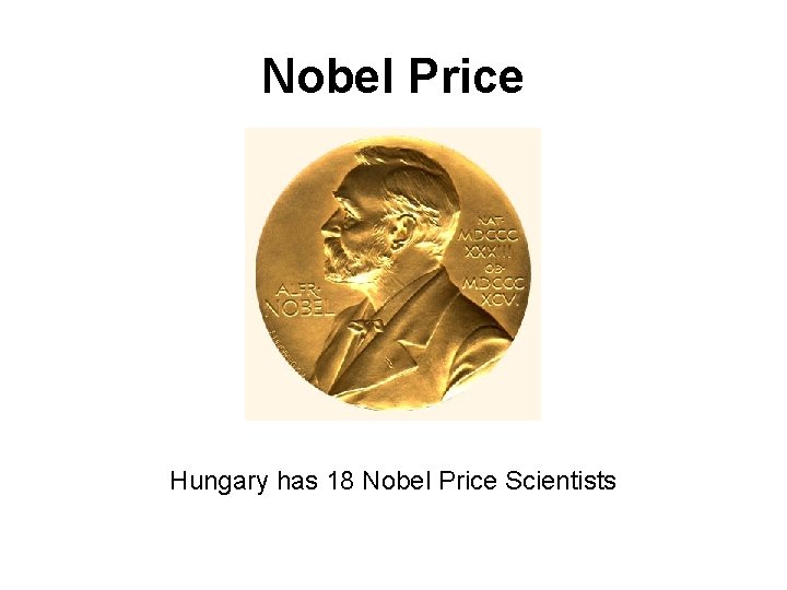 Nobel Price Hungary has 18 Nobel Price Scientists 