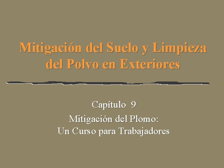 Mitigación del Suelo y Limpieza del Polvo en Exteriores Capítulo 9 Mitigación del Plomo: