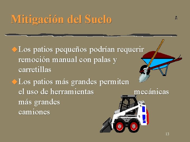 Mitigación del Suelo u Los patios pequeños podrían requerir remoción manual con palas y