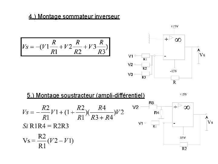 4. ) Montage sommateur inverseur 5. ) Montage soustracteur (ampli-différentiel) 4. ) Montage sommateur inverseur 5. ) Montage soustracteur (ampli-différentiel)