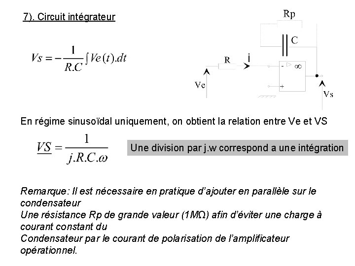 7). Circuit intégrateur En régime sinusoïdal uniquement, on obtient la relation entre Ve et 7). Circuit intégrateur En régime sinusoïdal uniquement, on obtient la relation entre Ve et