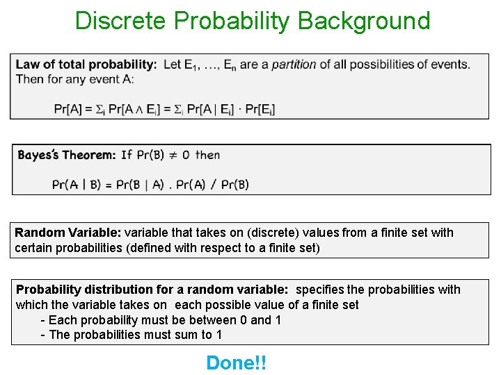 Discrete Probability Background Random Variable: variable that takes on (discrete) values from a finite