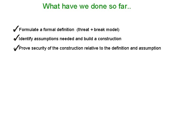 What have we done so far. . o Formulate a formal definition (threat +