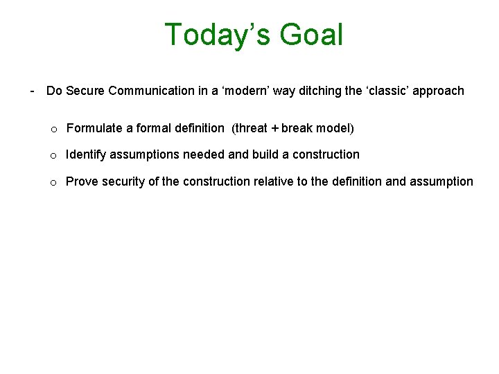 Today’s Goal - Do Secure Communication in a ‘modern’ way ditching the ‘classic’ approach