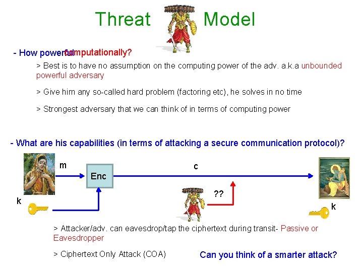 Threat Model computationally? - How powerful > Best is to have no assumption on