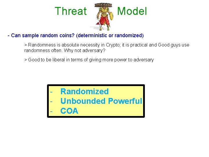 Threat Model - Can sample random coins? (deterministic or randomized) > Randomness is absolute
