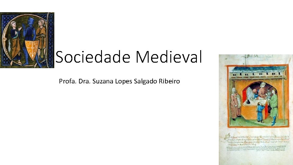 Sociedade Medieval Profa. Dra. Suzana Lopes Salgado Ribeiro 