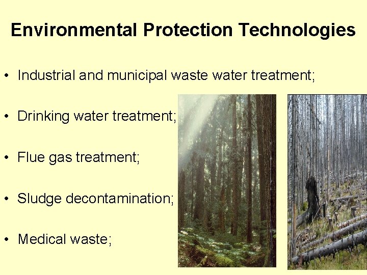 Environmental Protection Technologies • Industrial and municipal waste water treatment; • Drinking water treatment; Environmental Protection Technologies • Industrial and municipal waste water treatment; • Drinking water treatment;