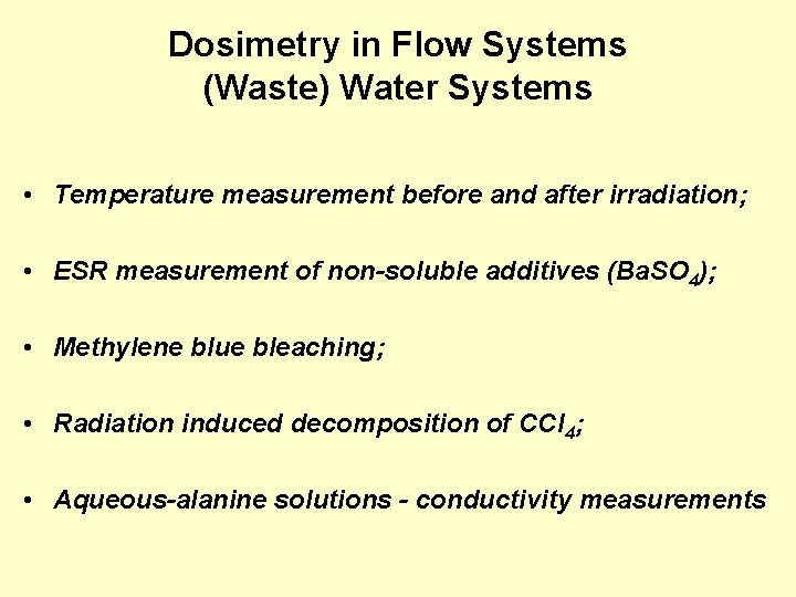 Dosimetry in Flow Systems (Waste) Water Systems • Temperature measurement before and after irradiation; Dosimetry in Flow Systems (Waste) Water Systems • Temperature measurement before and after irradiation;