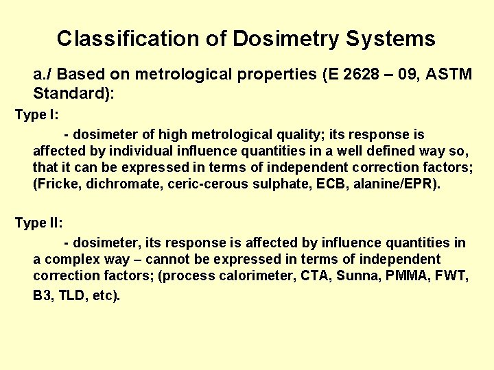 Classification of Dosimetry Systems a. / Based on metrological properties (E 2628 – 09, Classification of Dosimetry Systems a. / Based on metrological properties (E 2628 – 09,