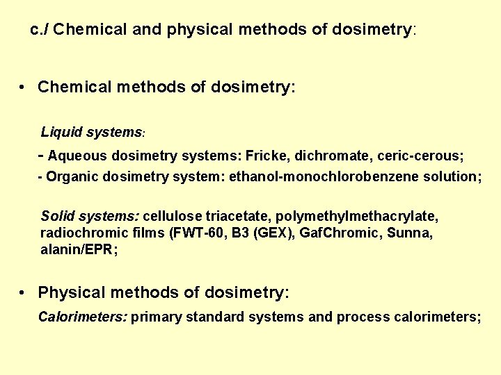 c. / Chemical and physical methods of dosimetry: • Chemical methods of dosimetry: Liquid c. / Chemical and physical methods of dosimetry: • Chemical methods of dosimetry: Liquid