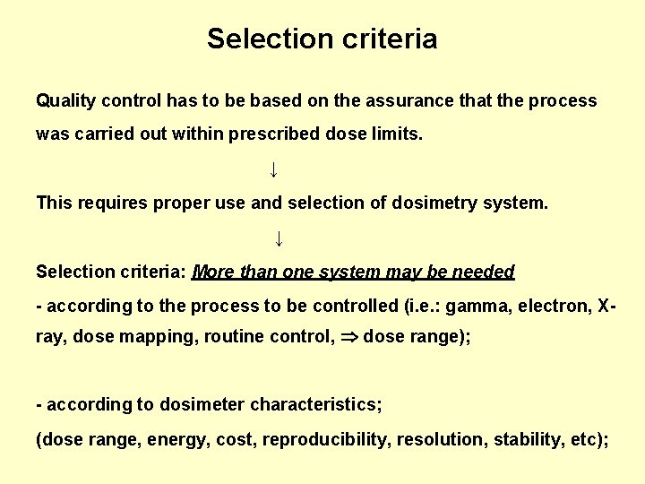 Selection criteria Quality control has to be based on the assurance that the process Selection criteria Quality control has to be based on the assurance that the process