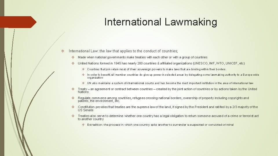 International Lawmaking International Law: the law that applies to the conduct of countries; Made