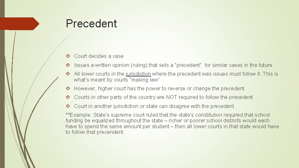 Precedent Court decides a case Issues a written opinion (ruling) that sets a “precedent”