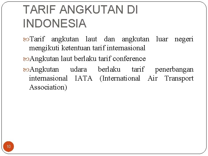 TARIF ANGKUTAN DI INDONESIA Tarif angkutan laut dan angkutan luar negeri mengikuti ketentuan tarif