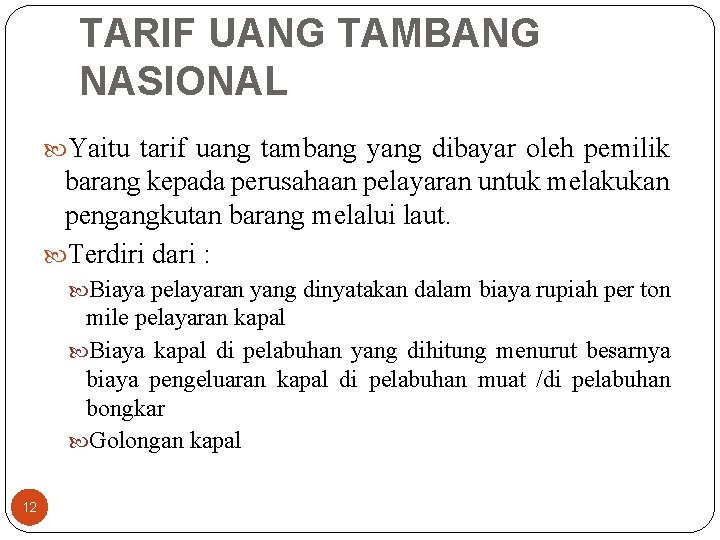 TARIF UANG TAMBANG NASIONAL Yaitu tarif uang tambang yang dibayar oleh pemilik barang kepada