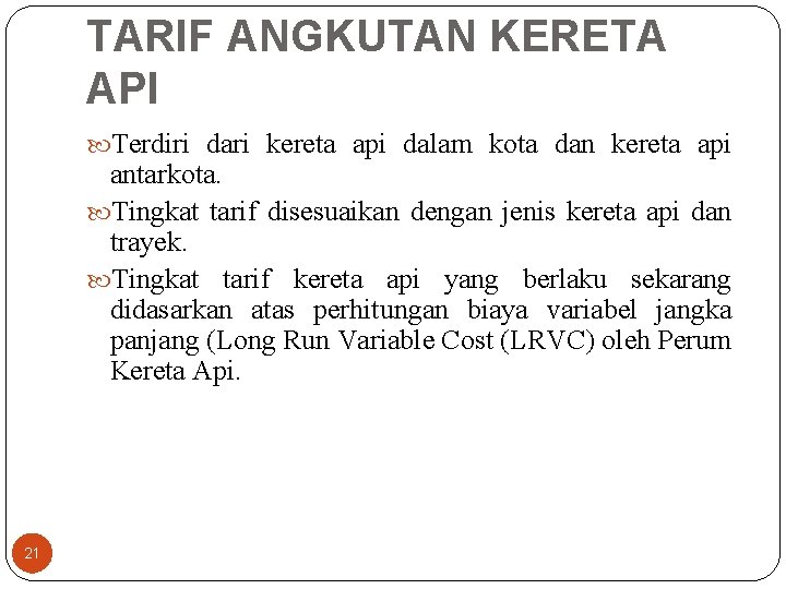 TARIF ANGKUTAN KERETA API Terdiri dari kereta api dalam kota dan kereta api antarkota.