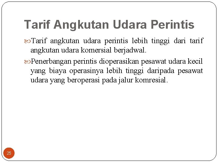 Tarif Angkutan Udara Perintis Tarif angkutan udara perintis lebih tinggi dari tarif angkutan udara
