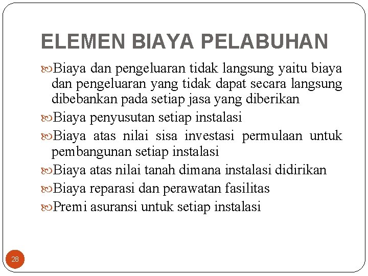 ELEMEN BIAYA PELABUHAN Biaya dan pengeluaran tidak langsung yaitu biaya dan pengeluaran yang tidak