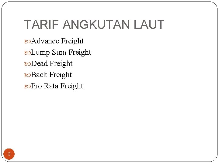 TARIF ANGKUTAN LAUT Advance Freight Lump Sum Freight Dead Freight Back Freight Pro Rata