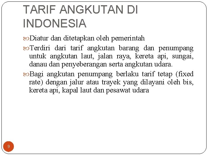 TARIF ANGKUTAN DI INDONESIA Diatur dan ditetapkan oleh pemerintah Terdiri dari tarif angkutan barang