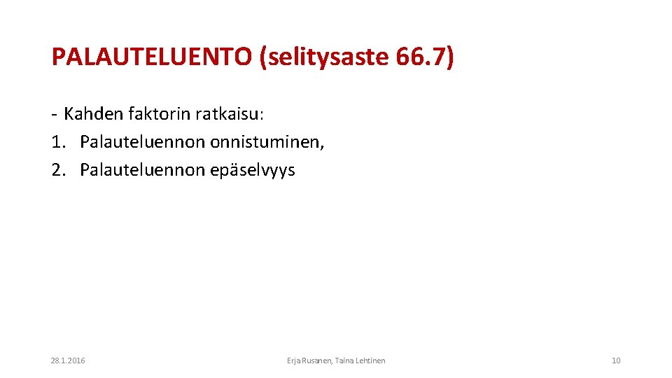 PALAUTELUENTO (selitysaste 66. 7) - Kahden faktorin ratkaisu: 1. Palauteluennon onnistuminen, 2. Palauteluennon epäselvyys