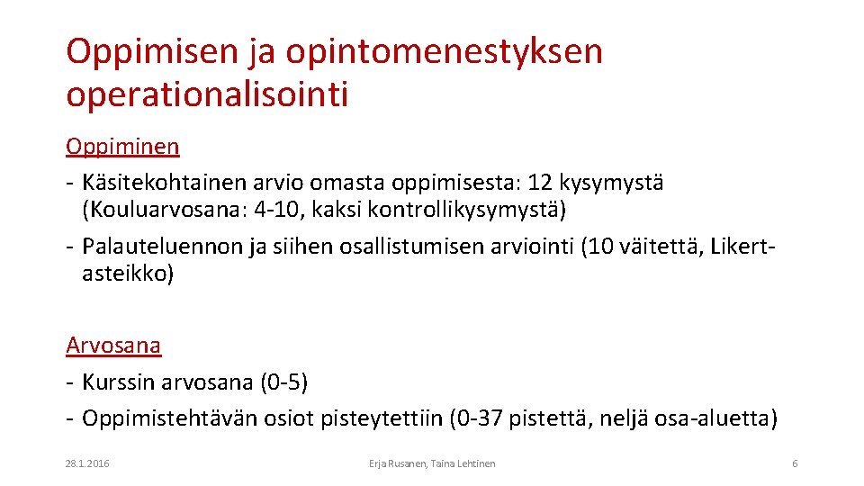 Oppimisen ja opintomenestyksen operationalisointi Oppiminen - Käsitekohtainen arvio omasta oppimisesta: 12 kysymystä (Kouluarvosana: 4