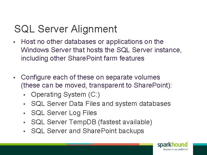 SQL Server Alignment • Host no other databases or applications on the Windows Server