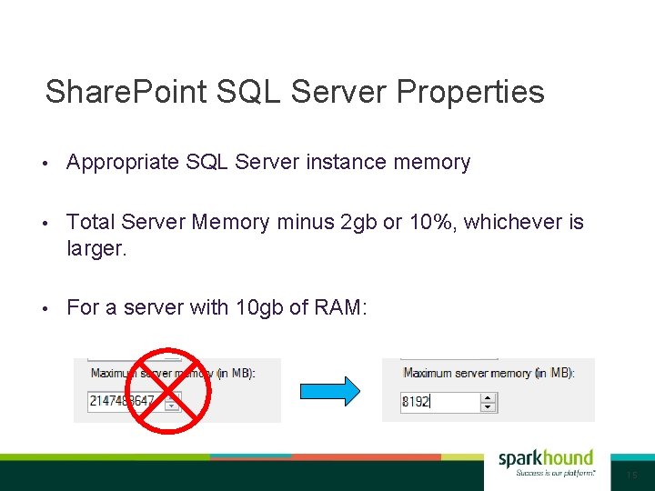 Share. Point SQL Server Properties • Appropriate SQL Server instance memory • Total Server