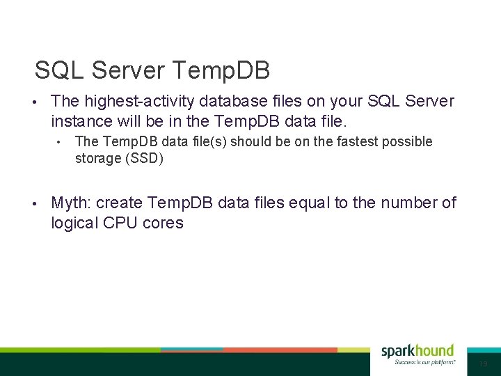 SQL Server Temp. DB • The highest-activity database files on your SQL Server instance