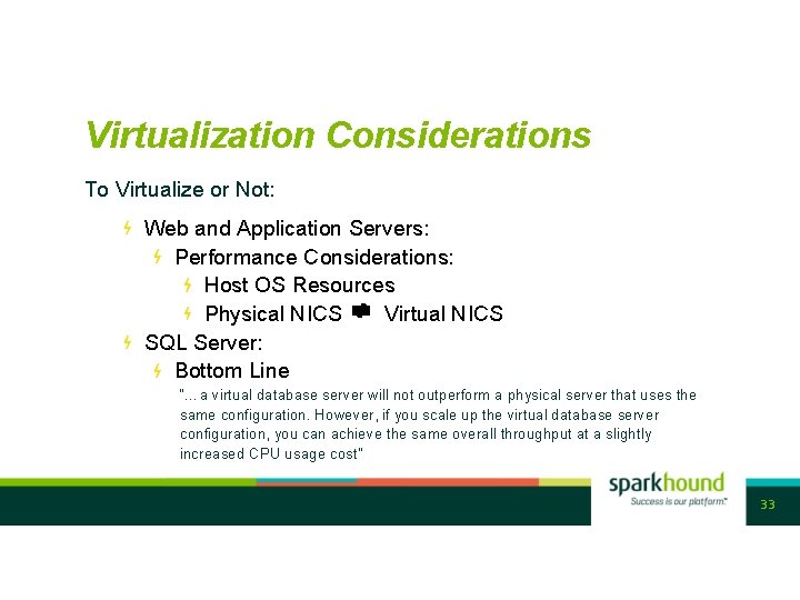 Virtualization Considerations To Virtualize or Not: Web and Application Servers: Performance Considerations: Host OS