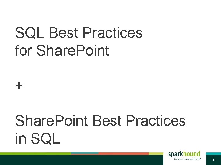 SQL Best Practices for Share. Point + Share. Point Best Practices in SQL 4