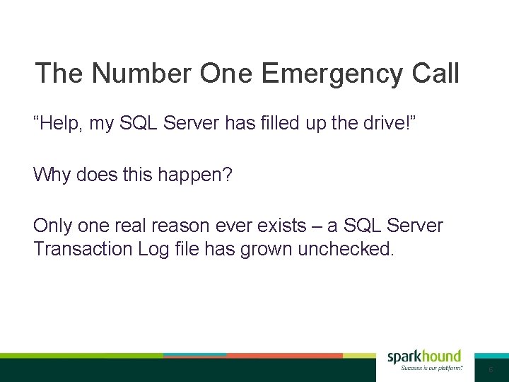 The Number One Emergency Call “Help, my SQL Server has filled up the drive!”