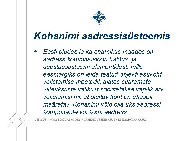 Kohanimi aadressisüsteemis w Eesti oludes ja ka enamikus maades on aadress kombinatsioon haldus- ja