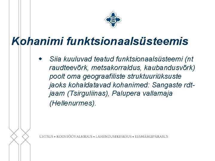 Kohanimi funktsionaalsüsteemis w Siia kuuluvad teatud funktsionaalsüsteemi (nt raudteevõrk, metsakorraldus, kaubandusvõrk) poolt oma geograafiliste