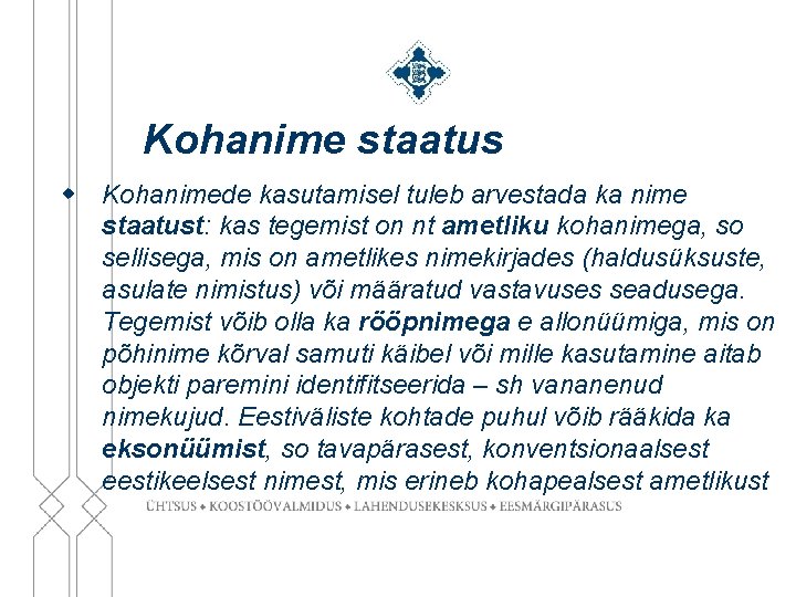 Kohanime staatus w Kohanimede kasutamisel tuleb arvestada ka nime staatust: kas tegemist on nt