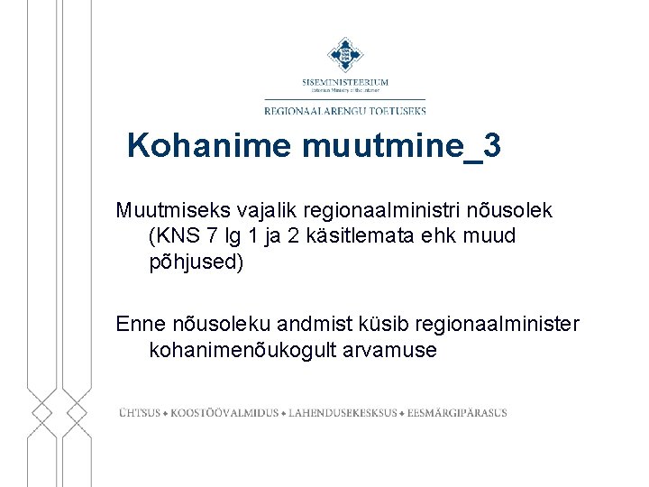 Kohanime muutmine_3 Muutmiseks vajalik regionaalministri nõusolek (KNS 7 lg 1 ja 2 käsitlemata ehk