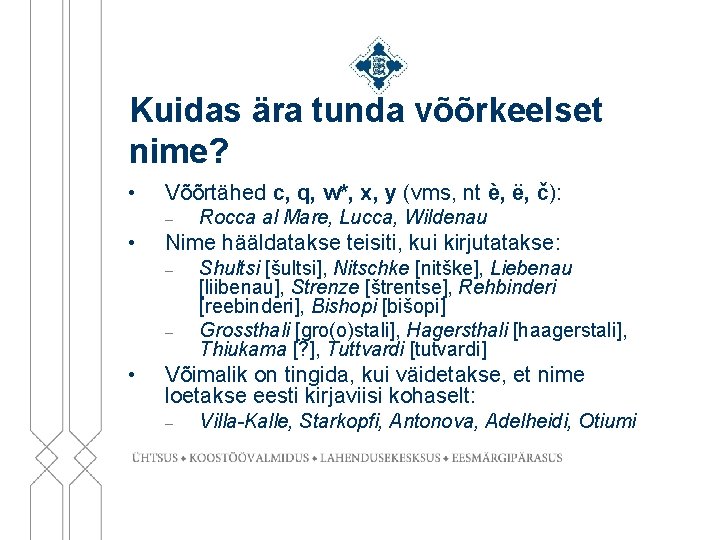 Kuidas ära tunda võõrkeelset nime? • Võõrtähed c, q, w*, x, y (vms, nt