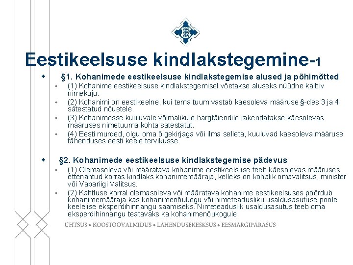 Eestikeelsuse kindlakstegemine-1 w § 1. Kohanimede eestikeelsuse kindlakstegemise alused ja põhimõtted w w w