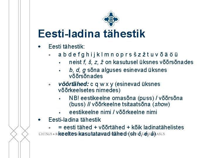 Eesti-ladina tähestik w w Eesti tähestik: w abdefghijklmnoprsšzžtuvõäöü w neist f, š, z, ž