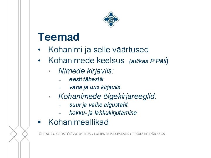 Teemad • Kohanimi ja selle väärtused • Kohanimede keelsus (allikas P. Päll) • Nimede