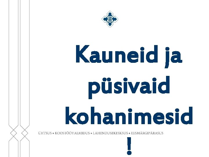 Kauneid ja püsivaid kohanimesid ! 