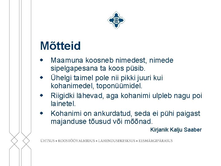 Mõtteid w Maamuna koosneb nimedest, nimede sipelgapesana ta koos püsib. w Ühelgi taimel pole