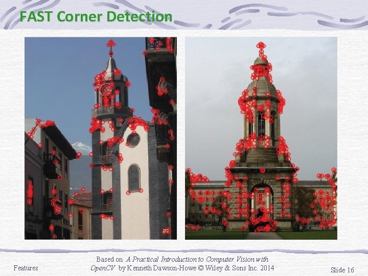 FAST Corner Detection Features Based on A Practical Introduction to Computer Vision with Open.