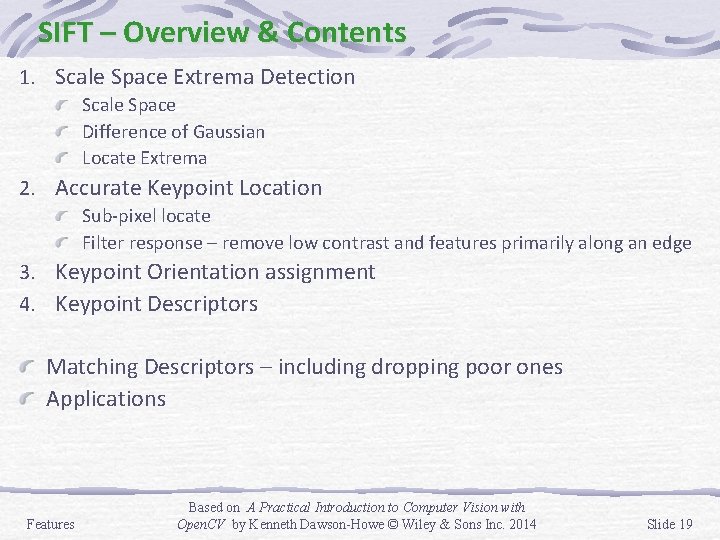 SIFT – Overview & Contents 1. Scale Space Extrema Detection Scale Space Difference of